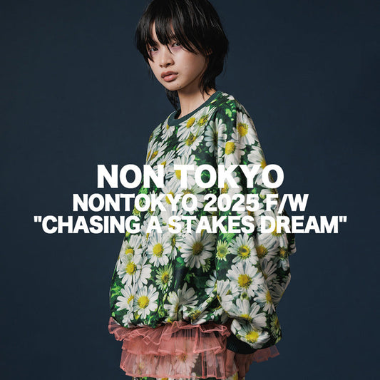 NON TOKYO 2025 F/W "CHASING A STAKES DREAM"